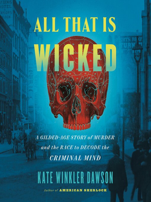 Title details for All That Is Wicked by Kate Winkler Dawson - Available